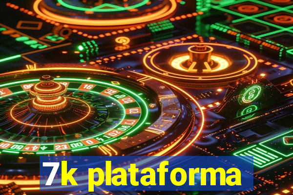 7k plataforma